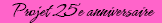 Projet 25e anniversaire